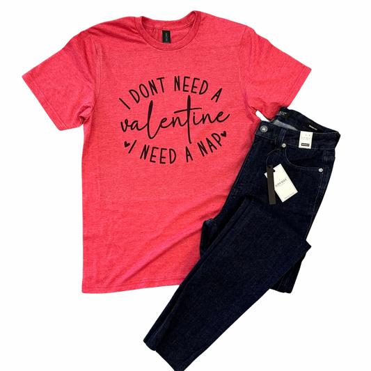 I Don’t Need A Valentine t-shirt-final sale